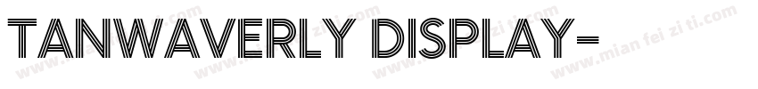 TANWAVERLY DISPLAY字体转换